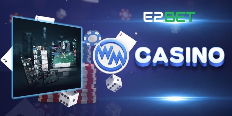 Sảnh WM Uy Tín Hàng Đầu Trong Làng Cá Cược Trực Tuyến Cùng E2BET 2 Tổng quan về sảnh WM